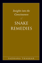 Thakkar S. - Insights Into the Consciousness of Snake Remedies