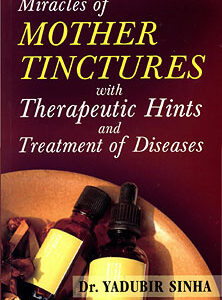 Sinha Y. - Miracles of Mother Tinctures With Therapeutic Hints and Treatment of Diseases