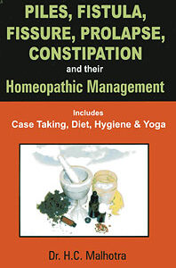 Malhotra H.C. - Piles, Fistula, Fissure, Prolapse, Constipation and their Homeopathic Management