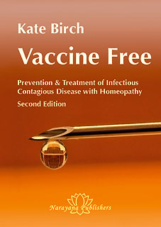 Birch K. - Vaccine Free Prevention and Treatment of Infectious Contagious Disease with Homeopathy - A Manual for Practitioners and Consumers - Second Edition