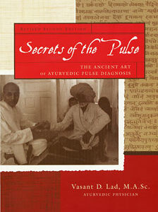 Lad V. - Secrets of the Pulse - The Ancient Art of Ayurvedic Pulse Diagnosis