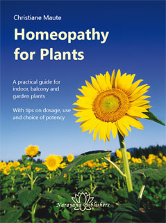 Maute C. - Homeopathy for Plants - A practical guide for indoor, balcony and garden plants with tips on dosage, use and choice of potency