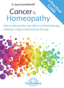 Bagot J-L - Cancer & Homeopathy - How to alleviate the side effects of ­chemotherapy, radiation, surgery and hormone therapy