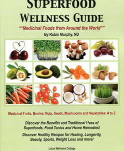 Murphy R. - Superfood Wellness Guide - Medicinal Foods from Around the World