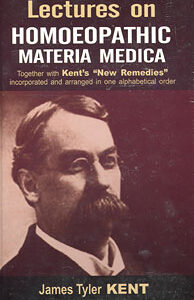 Kent J.T. - Lectures on Homoeopathic Materia Medica - Together with Kent's "New Remedies" incorporated and arranged in one alphabetical order