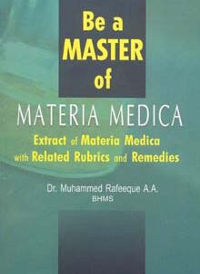 Rafeeque M. - Be a Master of Materia Medica - Extract of Materia Medica with Related Rubrics and Remedies