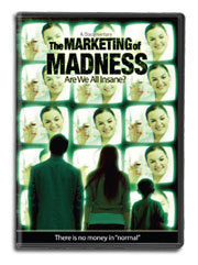 DVD - The Marketing of Madness - Are we all insane?