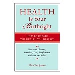 Tart-Jensen E. - Health Is Your Birthright - How To Create The Health You Deserve